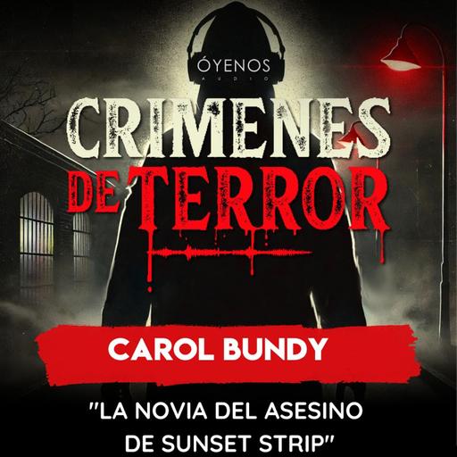 Temporada 2: Episodio # 25 Carol Mary Bundy "LA NOVIA DEL ASESINO DE SUNSET STRIP"
