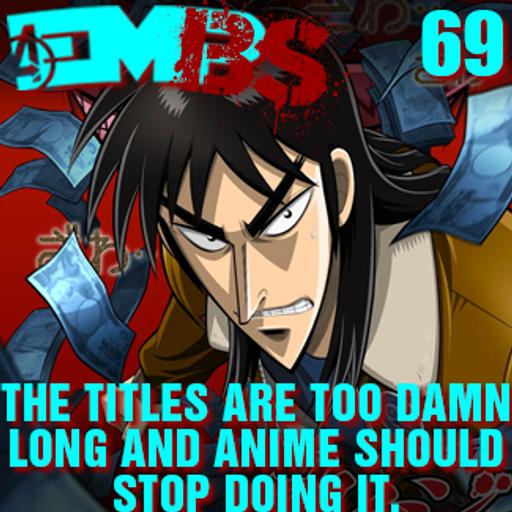 EMBS Episode 69: The Titles Are Too Damn Long and Anime Should Stop Doing It