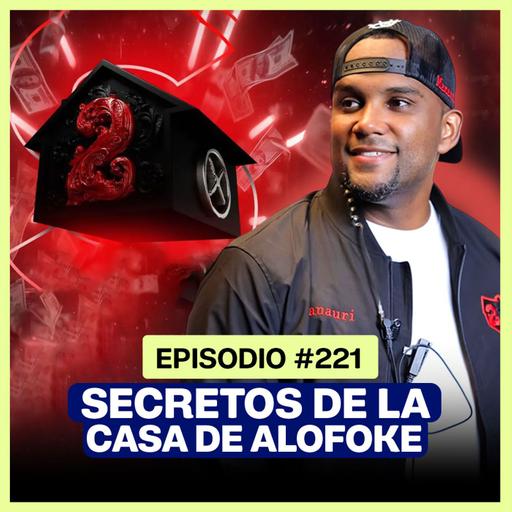 EP 221 - ¿Como se produjo "La Casa de Alofoke"? ft. Manauri Jorge