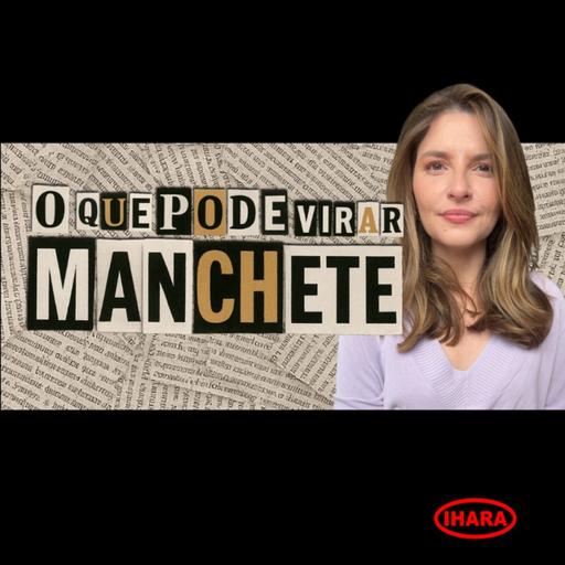 804. O que pode virar manchete