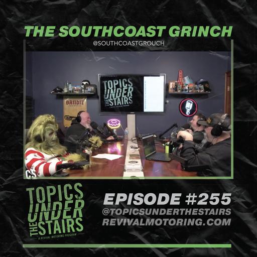 EP. 255 - The South Coast Grinch!