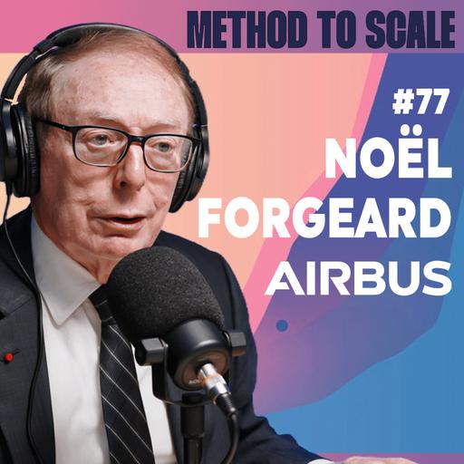#77 - Airbus : l’histoire d’un tournant industriel européen - Avec Noël Forgeard, ex-président Airbus