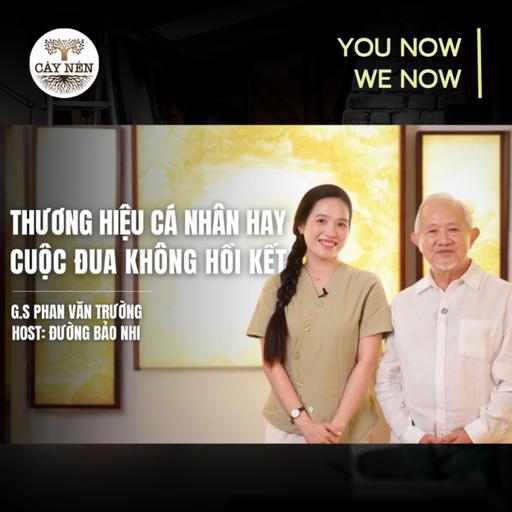 Tập 14: THƯƠNG HIỆU CÁ NHÂN hay cuộc đua không hồi kết | YOU NOW WE NOW series | Cấy Nền Radio