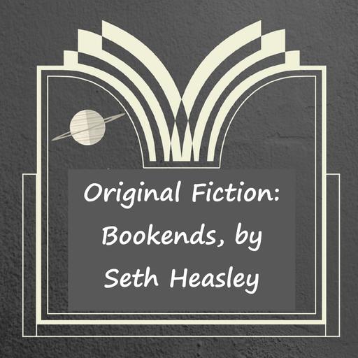 Original Fiction: Bookends, or Libromancy, by Seth Heasley
