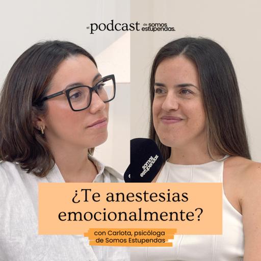 ¿Te anestesias emocionalmente? | Ep. 232