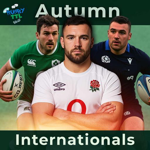 Rugby TTL - Autumn International Breakdown Part 1