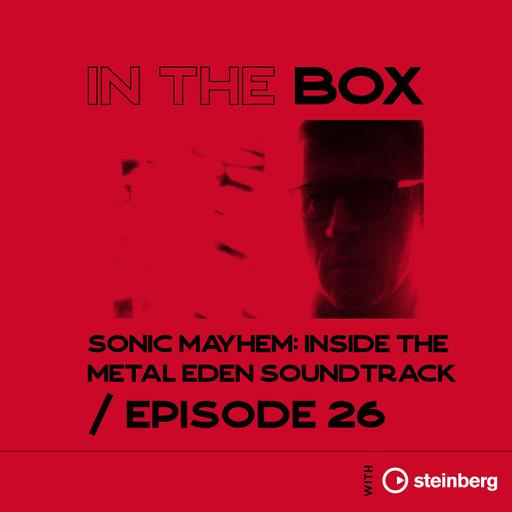 In The Box 26: Sonic Mayhem: Inside the Metal Eden soundtrack