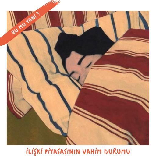 212.3 | İlişki Piyasasının Vahim Durumu