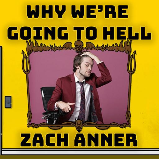 Booty Gains Lost, Plans Abandoned, and a Wedding Forgotten - Why We’re Going to Hell w/ Zach Anner!