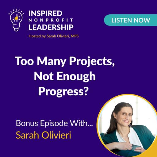 380: Too Many Projects, Not Enough Progress? with Sarah Olivieri