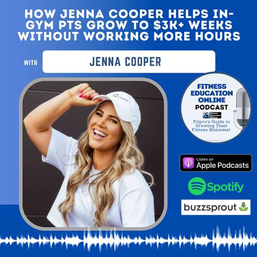 How Jenna Cooper Helps In-Gym PTs Grow to $3K+ Weeks Without Working More Hours