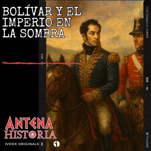 Bolívar y el Imperio en la sombra