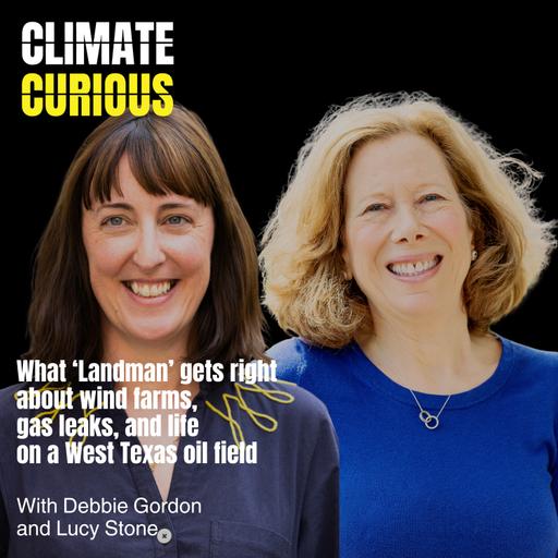 What ‘Landman’ gets right about wind farms, gas leaks, and life on a West Texas oil field, with Debbie Gordon and Lucy Stone