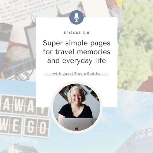 SYW318 - Minimalist Digital Memory Keeping with Tracie Radtke