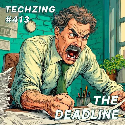 413: TZ Discussion - The Deadline