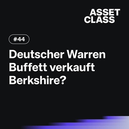 Deutscher Warren Buffett verkauft Berkshire!? | Asset Class #44