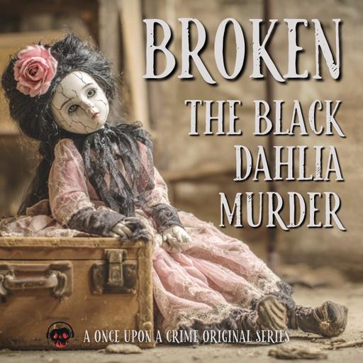 Broken: The Black Dahlia Murder — Bonus Episode: Series Wrap-Up + Q&A