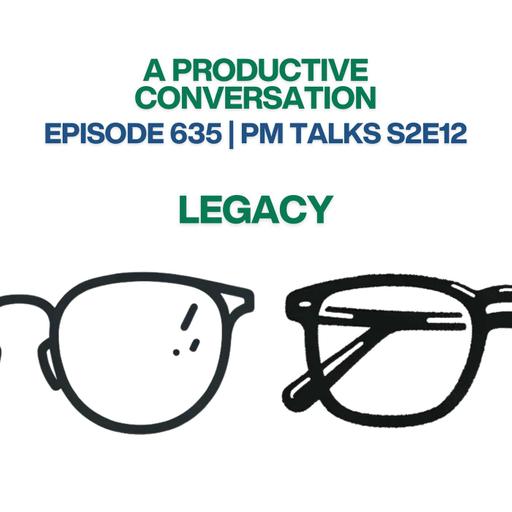 PM Talks S2E12: Legacy