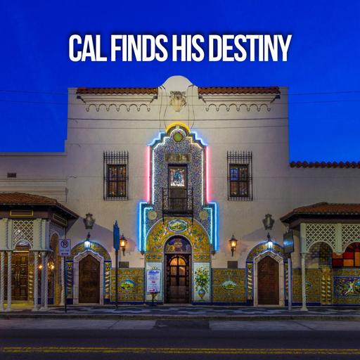 Cal Finds His Destiny