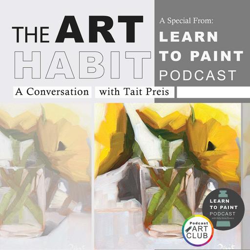 Building a Daily Practice with Tait Preis (Ep.58, Special Art Habit Segment)