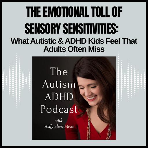 The Emotional Toll of Sensory Sensitivities: What Autistic & ADHD Kids Feel That Adults Often Miss