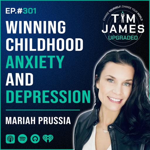 Episode #301 Mariah Prussia, Winning Childhood Anxiety And Depression
