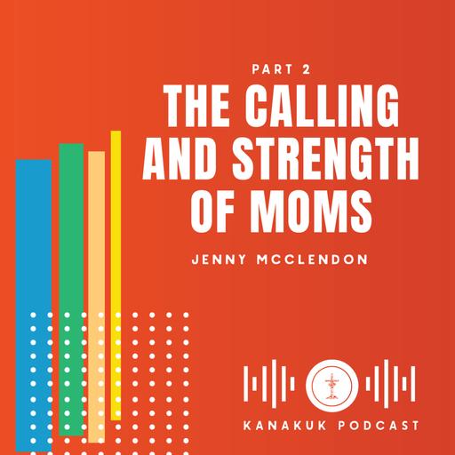 The Calling and Strength of Moms