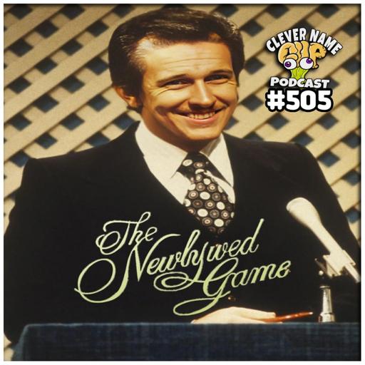 Newly Weird Game - Clever Name Podcast #505