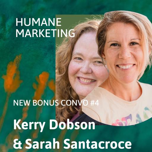 Marketing Like We're Human Program Refresher with Kerry Dobson - Bonus Convo 4