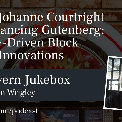 #197 – Johanne Courtright on Enhancing Gutenberg: Agency-Driven Block Editor Innovations