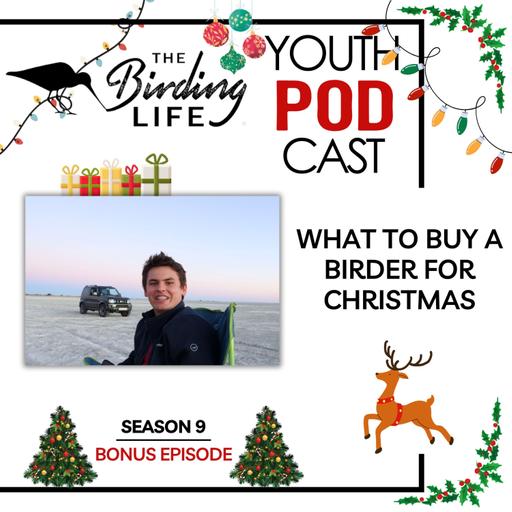 TBL Youth Podcast - Season 9 Bonus Episode - What to Buy a Birder for Christmas?