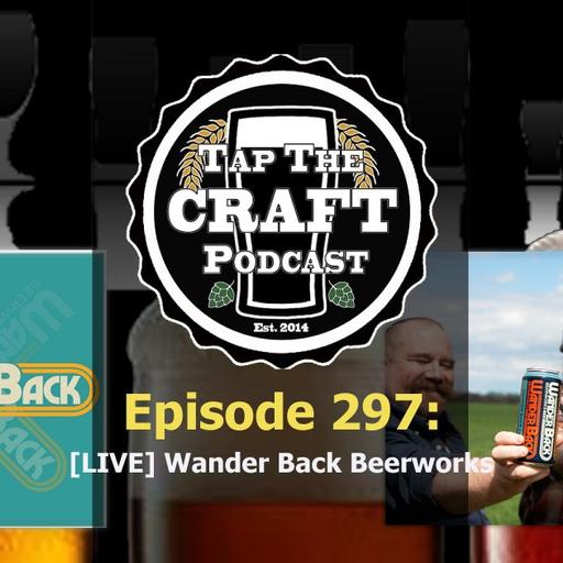 Episode 297 - [LIVE] Wander Back Beerworks