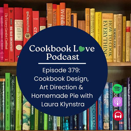 Episode 379: Cookbook Design, Art Direction & Homemade Pie with Laura Klynstra