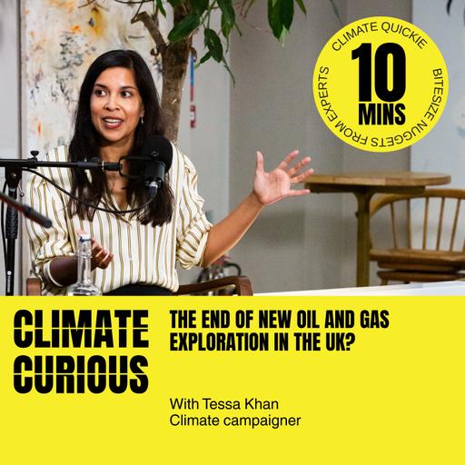 The end of new oil and gas exploration in the UK? with Tessa Khan