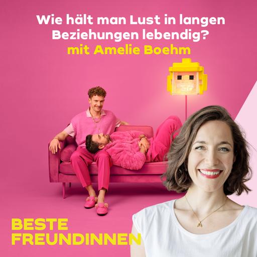Wie hält man die Lust in langen Beziehungen lebendig? – mit Amelie Boehm