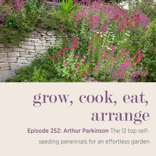Arthur Parkinson: The 12 top self-seeding perennials for an effortless garden - Episode 252
