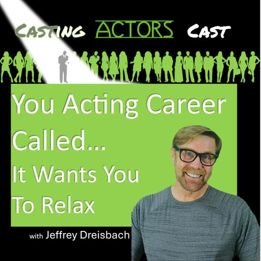 Your Acting Career Called...It Wants You to Relax
