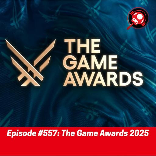 #557: The Game Awards 2025