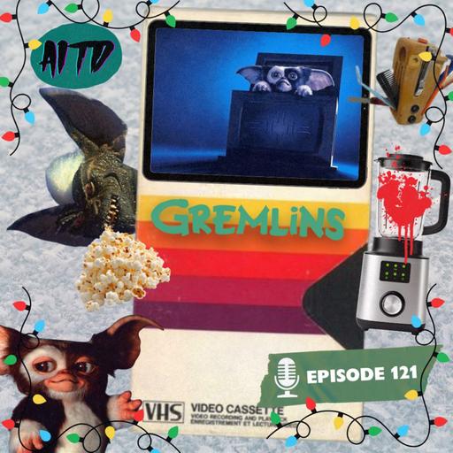 Gremlins - Ep. 121