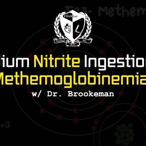 Podcast 188 - Sodium Nitrite Ingestion & Methemoglobinemia w/ Dr. Brookeman