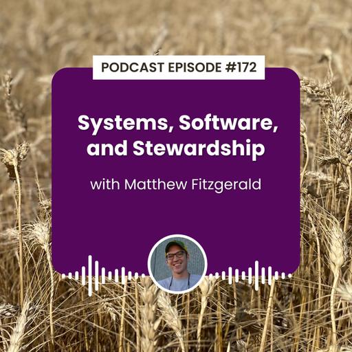 Episode 172: Systems, Software, and Stewardship with Matthew Fitzgerald