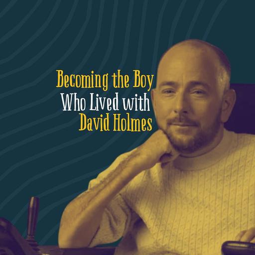 David Holmes: Becoming the Boy Who Lived