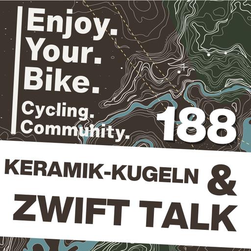 188: Kugelgelagert! CeramicSpeed / ZWIFT 2026 / Neues E.Y.B.-Trikot