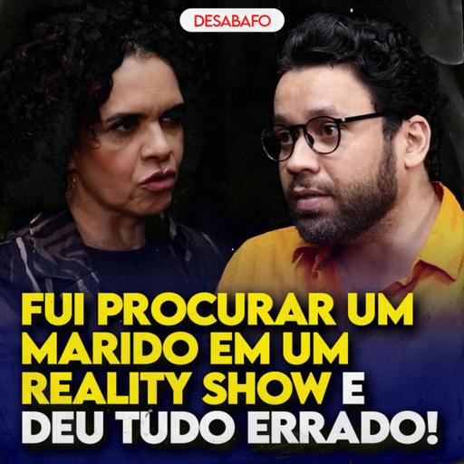 Fui procurar um MARIDO em um REALITY SHOW e deu TUDO ERRADO! (Com Lucielma Cardeal)