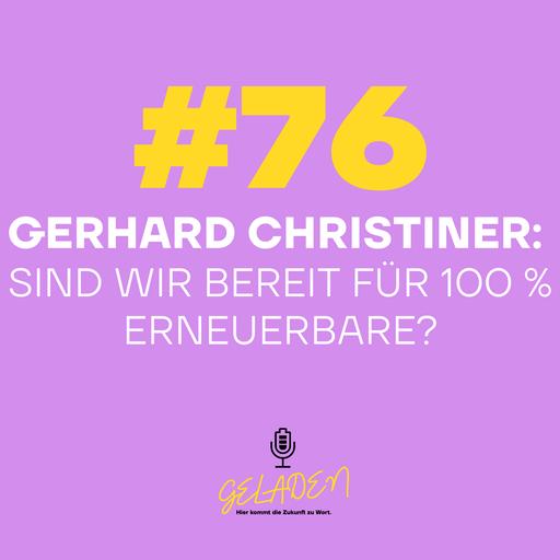 #76 Gerhard Christiner: Sind wir bereit für 100% Erneuerbare?