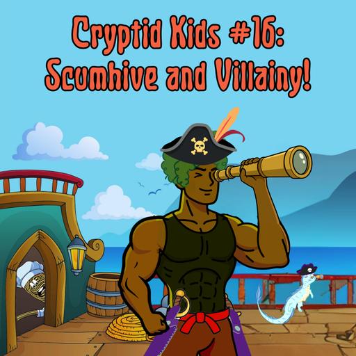 378. CK #16: Scumhive and Villainy