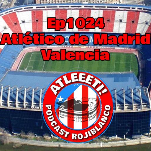 Ep1024: Atlético de Madrid 2-1 Valencia