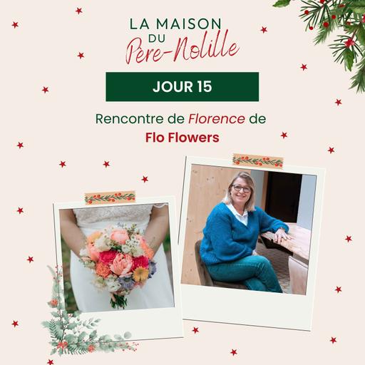 LA MAISON DU PÈRE-NOLILLE - Flo Flowers : quand les fleurs racontent des émotions et des moments précieux