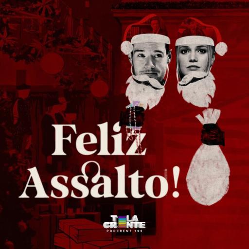 Tela Crente: Feliz Assalto | Podcrent 144