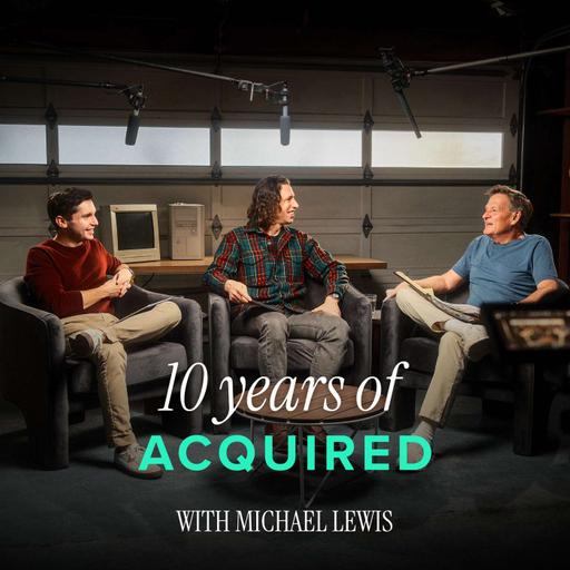 10 Years of Acquired (with Michael Lewis)